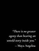 There is no greater agony than bearing an untold story inside you: Notebook for Writers with 150 Blank College Ruled Pages to Write a Novel, Drama or ... 8.5” x 11” (Letter Size) | Black Soft Cover 1670227251 Book Cover