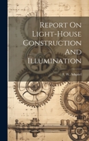 Report On Light-house Construction And Illumination 1022321765 Book Cover