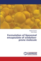 Formulation of liposomal encapsulate of oxidation-prone molecule 6139856264 Book Cover