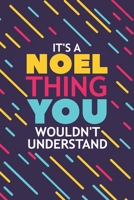 It's a Noel Thing You Wouldn't Understand: Lined Notebook / Journal Gift, 120 Pages, 6x9, Soft Cover, Glossy Finish 167725212X Book Cover