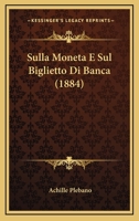 Sulla Moneta E Sul Biglietto Di Banca (1884) 1276757255 Book Cover
