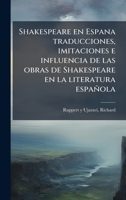 Shakespeare en Espana traducciones, imitaciones e influencia de las obras de Shakespeare en la literatura española (Spanish Edition) 1024176282 Book Cover