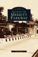 Traveling the Merritt Parkway 0752409468 Book Cover