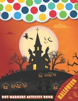 Dot Markers Activity Book : Halloween!: Happy Halloween!! With this fun Do a Dot marker Coloring Book, and Art Paint Daubers for Kids | Learn as you ... Toddler, Preschool | Easy guided big dots B08JVPM56V Book Cover