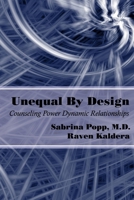Unequal by Design: Counseling Power Dynamic Relationships 0982879482 Book Cover