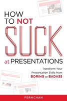 How to NOT Suck at Presentations 1737938812 Book Cover