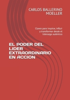 EL PODER DEL LIDER EXTRAORDINARIO EN ACCION: Claves para inspirar, influir y transformar desde el liderazgo auténtico (Spanish Edition) B0DZHDGSXX Book Cover