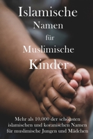 Islamische Namen für muslimische Kinder: Mehr als 10.000 der schönsten islamischen und koranischen Namen für muslimische Jungen und Mädchen B0974Q4SCY Book Cover