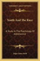 Youth and the Race; A Study in the Psychology of Adolescence 1163286591 Book Cover