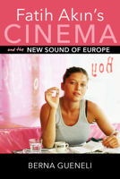 Fatih Akin's Cinema and the New Sound of Europe 0253024455 Book Cover