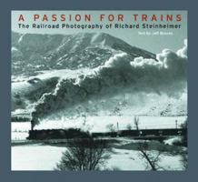 A Passion for Trains: The Railroad Photography of Richard Steinheimer 0393057437 Book Cover