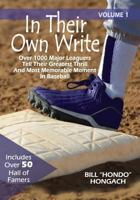 In Their Own Write: Volume 1: Over 1000 Major Leaguers Tell Their Greatest Thrill And Most Memorable Moment In Baseball 1493650769 Book Cover