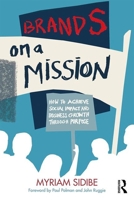 Brands on a Mission: How to Achieve Social Impact and Business Growth Through Purpose 0367428334 Book Cover