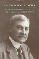 Unforeseen Legacies: Reuben Wells Leonard and the Leonard Foundation Trust (Osgoode Society for Canadian Legal History) 0802083684 Book Cover