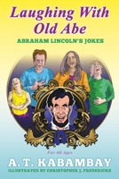 Laughing with Old Abe: Abraham Lincoln's Jokes 1662829787 Book Cover