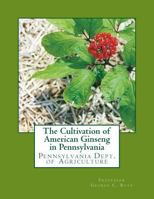 The Cultivation Of American Ginseng In Pennsylvania (1897) 1987437500 Book Cover