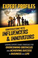 Expert Profiles Volume 1: Conversations with Influencers & Innovators 194669410X Book Cover