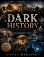 Dark History: The Untold Stories That Shaped Our World Exploring the forgotten events, difficult truths, and defining moments that influenced civilizations across continents and generations. B0H6Z6SBC2 Book Cover