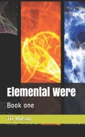 Elemental Were: Book one B08KPXM2B7 Book Cover