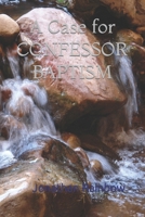 A Case for Confessor Baptism 1544847149 Book Cover