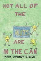 Not All of the Nuts Are in the Can 1493100440 Book Cover