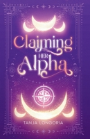 Claiming Her Alpha: A Standalone Fated Mates Shifter Romance 3692300328 Book Cover