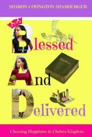 B.A.D (Blessed And Delivered): Choosing Happiness In Christ's Kingdom 1974352269 Book Cover