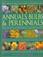 The Complete Practical Guide to Gardening with Annuals, Bulbs and Perennials 0681460091 Book Cover