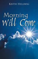 Morning Will Come 1457554712 Book Cover