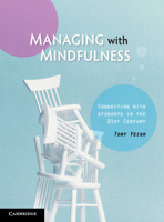 Managing with Mindfulness : Connecting with Students in the 21st Century 1108724736 Book Cover