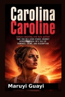 CAROLINA CAROLINE: Samara Weaving and Kyle Gallner Take You on a High-Stakes Journey Across America in a Tale of Romance, Crime, and Redemption B0GZLDTR4C Book Cover