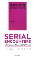 Serial Encounters: Ulysses and the Little Review 0192864629 Book Cover