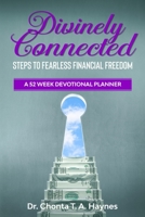 Divinely Connected: Steps to Fearless Financial Freedom 0999173340 Book Cover