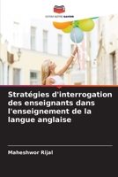 Stratégies d'interrogation des enseignants dans l'enseignement de la langue anglaise 6209087582 Book Cover