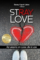 Stray Love: My Lessons on Love, Life, and Loss B0C6BWSDB2 Book Cover