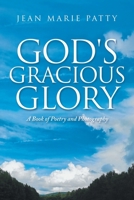God's Gracious Glory: A Book of Poetry and Photography 1958082406 Book Cover