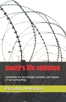 Danny's life sentence: sometimes we are wrongly punished because of our surrounding. 1073760154 Book Cover