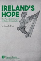 Ireland's Hope: The peculiar theories of James Fintan Lalor 1648891713 Book Cover