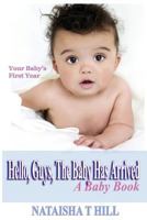 Hello, Guys, Your Baby Has Arrived: A Baby Book 1548068349 Book Cover