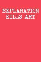 Explanation Kills Art: Guitar Tab Notebook 6x9 120 Pages 1097115216 Book Cover