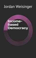 Income-based Democracy B086PPJDVH Book Cover
