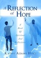 A Reflection of Hope: A Book of Spiritual and Reflections 1480952389 Book Cover