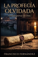 La profecía olvidada: O el despertar de Dios (Spanish Edition) B0HJ13RZ47 Book Cover