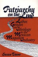 Patriarchy on the Line: Labor, Gender, and Ideology in the Mexican Maquila Industry 1566391962 Book Cover