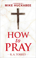 How to Pray and How to Study the Bible for Greatest Profit: With a Foreword by Mike Huckabee 1630062960 Book Cover