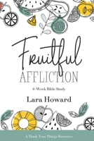 Fruitful Affliction: A 6-Week Bible Study on the Life of Joseph B086PN173C Book Cover