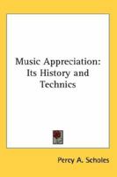 Music Appreciation: Its History and Technics 1162790296 Book Cover