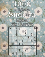 1000 mittlere Sudoku R�tsel f�r Clevere: Perfekt als Geschenk f�r die Gro�eltern 9x9 R�tselbuch inkl. L�sungen 1673718000 Book Cover