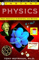 Instant Physics: From Aristotle to Einstein, and Beyond 0449906973 Book Cover