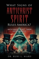 What Signs of Antichrist Spirit Rules America? : Antichrist Spirit Taken over America? 1966972288 Book Cover